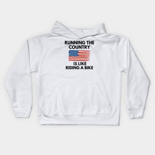 Running The Country Is Like Riding A Bike Kids Hoodie